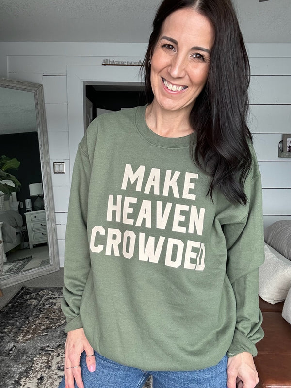 Make Heaven Crowded Sweatshirt