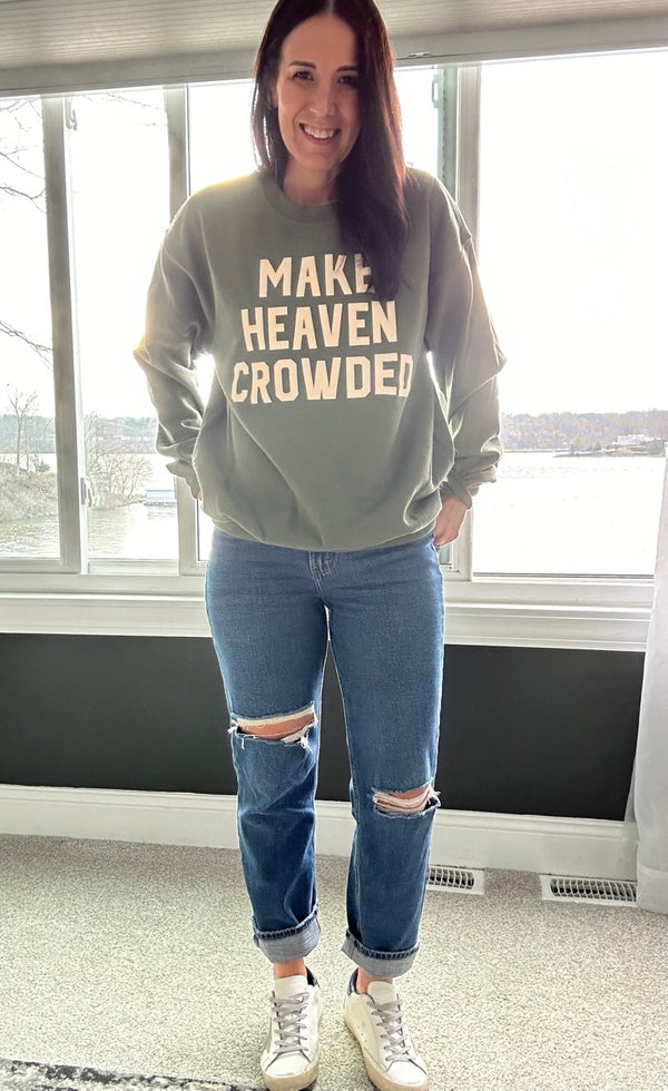 Make Heaven Crowded Sweatshirt